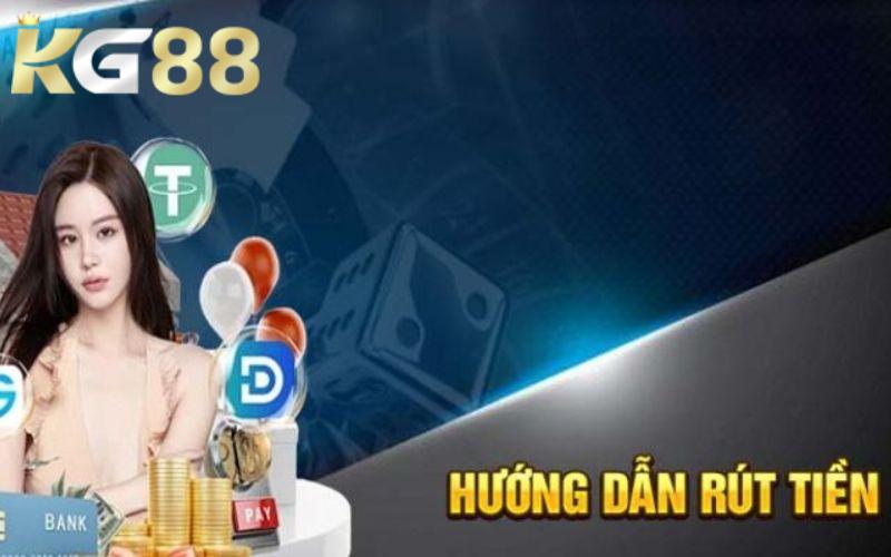 Hướng Dẫn Các Bước Rút Tiền KG88 Dễ Thực Hiện Cho Newbie Các bước thực hiện rút tiền KG88